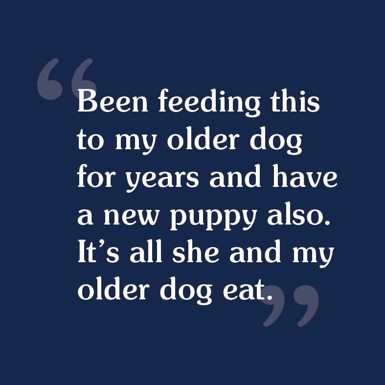 A customer review that reads, 'Been feeding this to my older dog for years and have a new puppy also. It's all she and my older dog eat'.